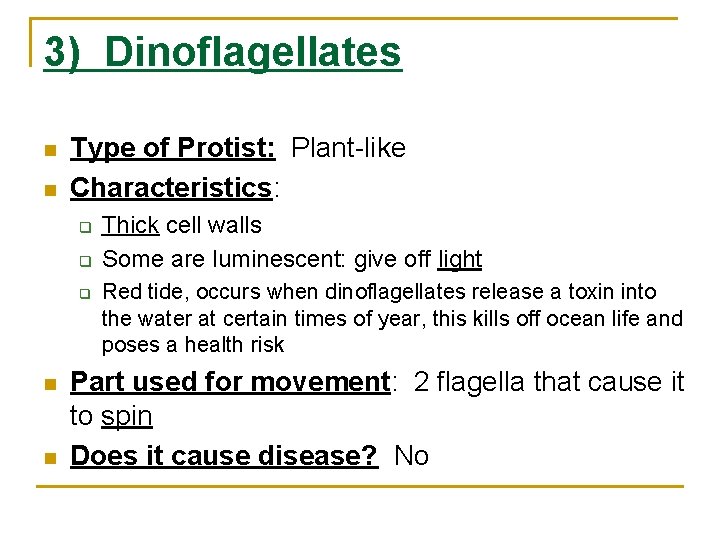 3) Dinoflagellates n n Type of Protist: Plant-like Characteristics: q q q n n