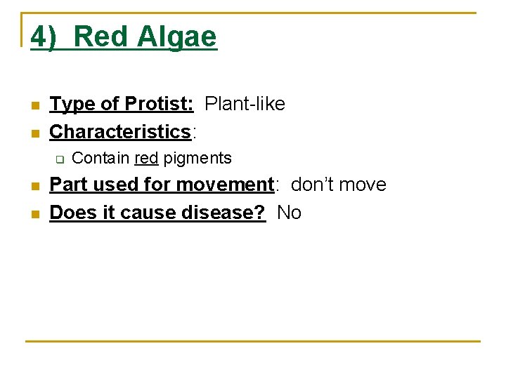 4) Red Algae n n Type of Protist: Plant-like Characteristics: q n n Contain 4) Red Algae n n Type of Protist: Plant-like Characteristics: q n n Contain