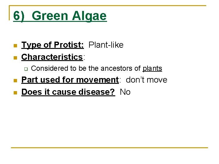 6) Green Algae n n Type of Protist: Plant-like Characteristics: q n n Considered