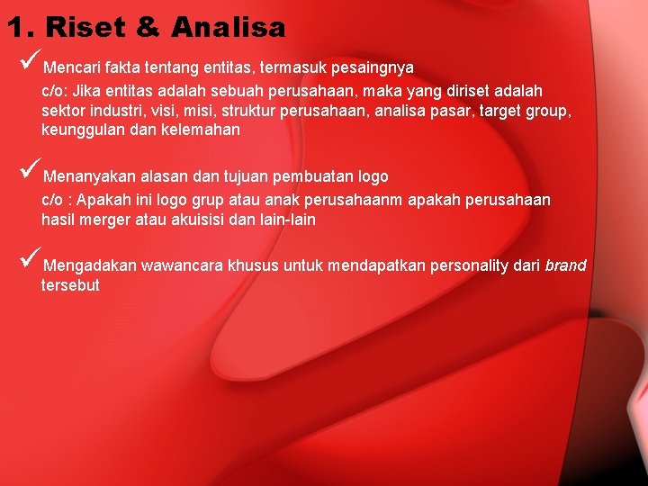 1. Riset & Analisa üMencari fakta tentang entitas, termasuk pesaingnya c/o: Jika entitas adalah