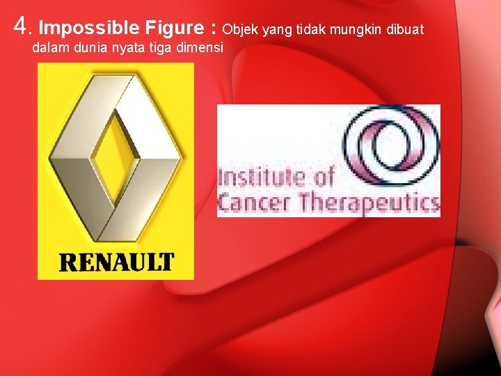 4. Impossible Figure : Objek yang tidak mungkin dibuat dalam dunia nyata tiga dimensi