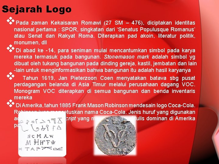 Sejarah Logo v. Pada zaman Kekaisaran Romawi (27 SM – 476), diciptakan identitas nasional