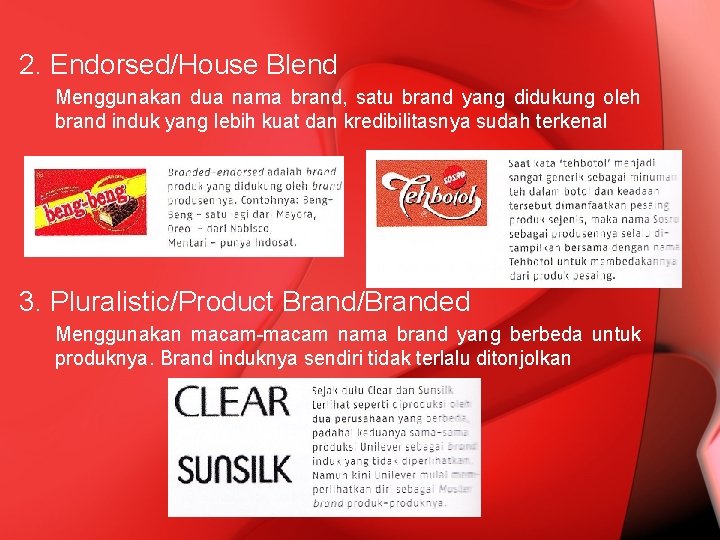 2. Endorsed/House Blend Menggunakan dua nama brand, satu brand yang didukung oleh brand induk