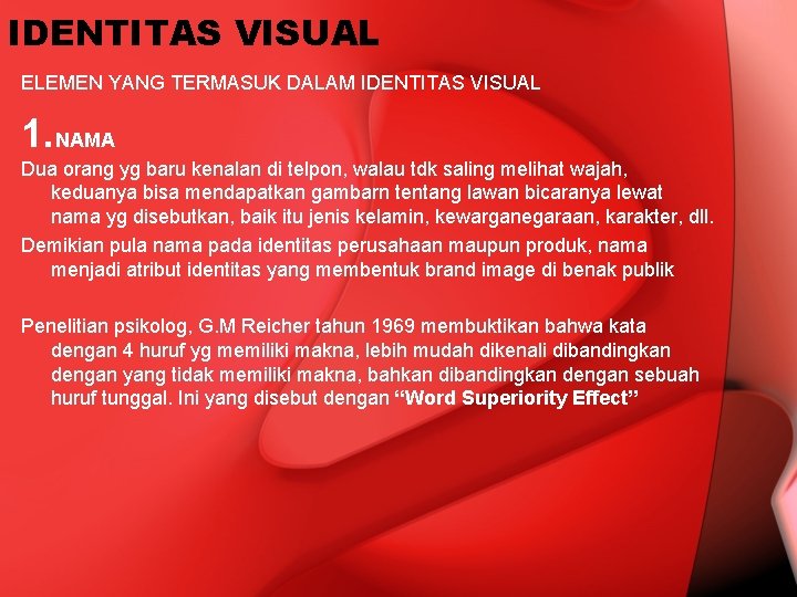 IDENTITAS VISUAL ELEMEN YANG TERMASUK DALAM IDENTITAS VISUAL 1. NAMA Dua orang yg baru