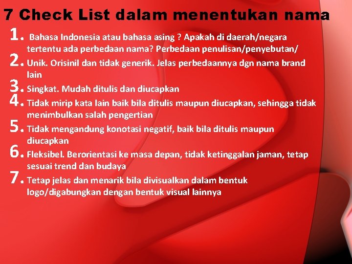 7 Check List dalam menentukan nama 1. Bahasa Indonesia atau bahasa asing ? Apakah