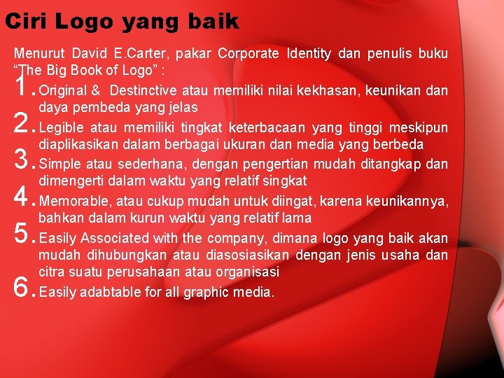 Ciri Logo yang baik Menurut David E. Carter, pakar Corporate Identity dan penulis buku