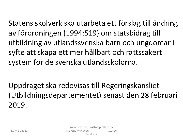  Statens skolverk ska utarbeta ett fo rslag till a ndring av fo rordningen