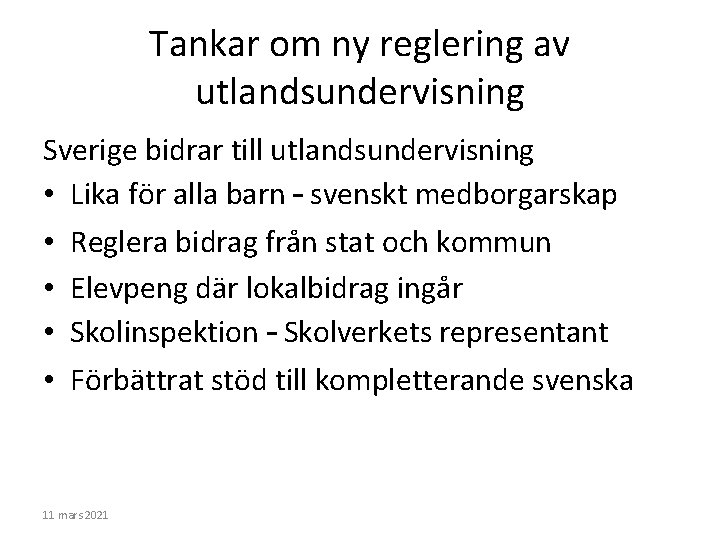 Tankar om ny reglering av utlandsundervisning Sverige bidrar till utlandsundervisning • Lika för alla