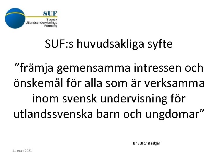SUF: s huvudsakliga syfte ”främja gemensamma intressen och önskemål för alla som är verksamma