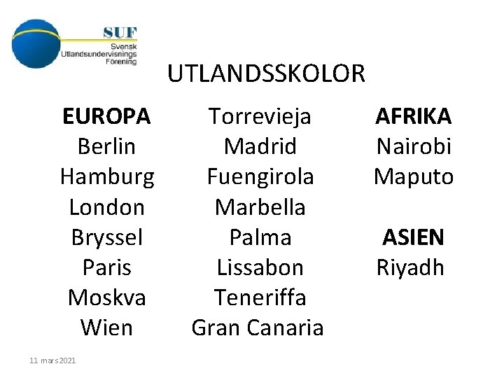 UTLANDSSKOLOR EUROPA Berlin Hamburg London Bryssel Paris Moskva Wien 11 mars 2021 Torrevieja Madrid