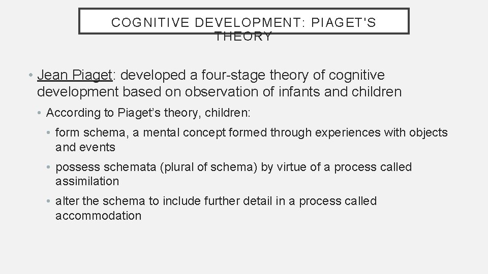 COGNITIVE DEVELOPMENT: PIAGET'S THEORY • Jean Piaget: developed a four-stage theory of cognitive development