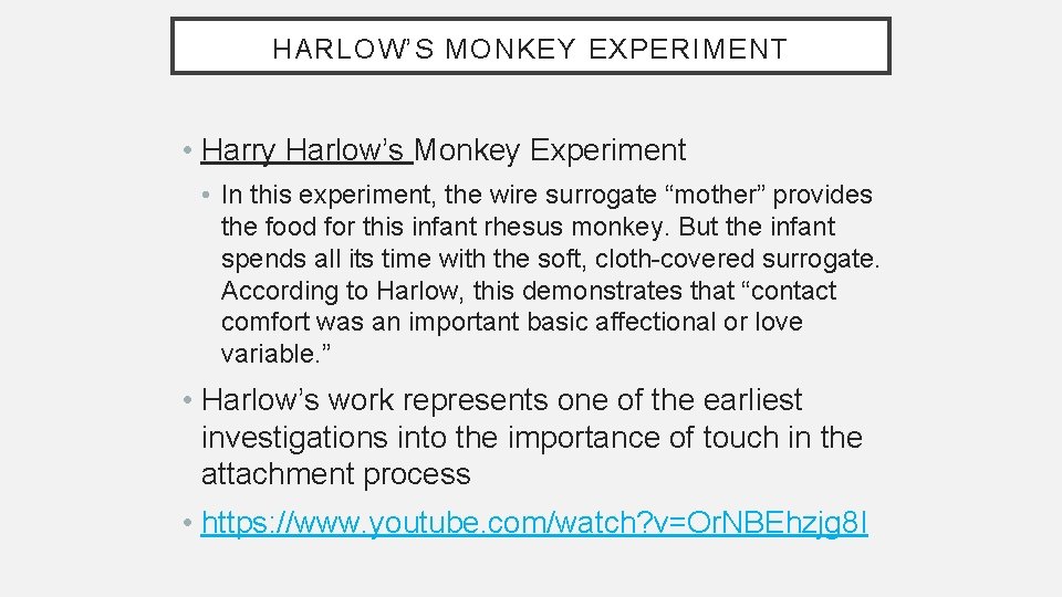 HARLOW’S MONKEY EXPERIMENT • Harry Harlow’s Monkey Experiment • In this experiment, the wire