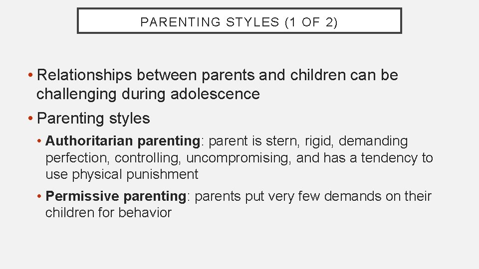PARENTING STYLES (1 OF 2) • Relationships between parents and children can be challenging