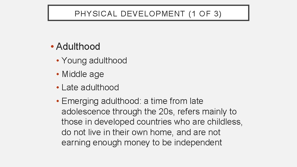 PHYSICAL DEVELOPMENT (1 OF 3) • Adulthood • Young adulthood • Middle age •