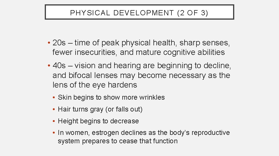 PHYSICAL DEVELOPMENT (2 OF 3) • 20 s – time of peak physical health,