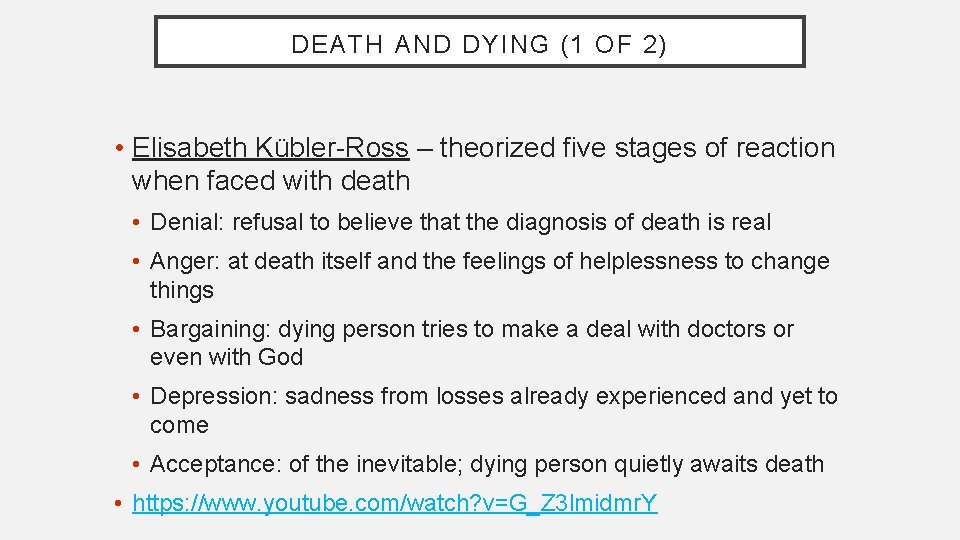 DEATH AND DYING (1 OF 2) • Elisabeth Kübler-Ross – theorized five stages of