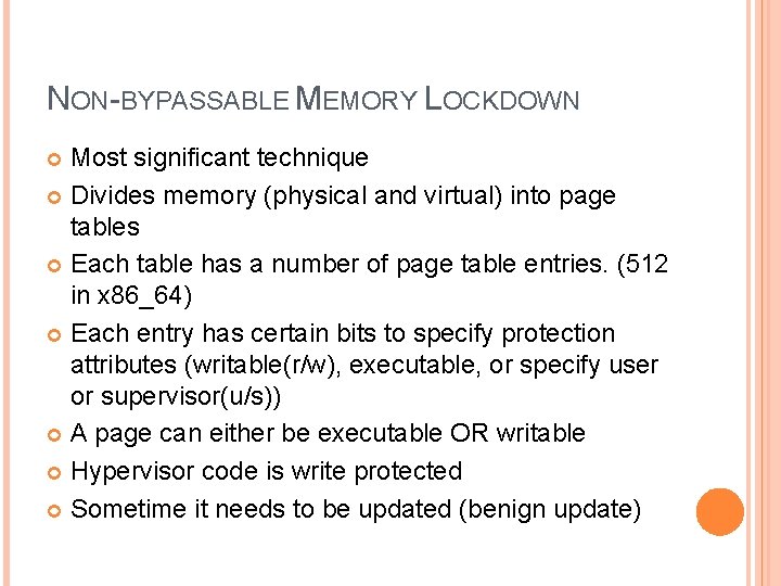 NON-BYPASSABLE MEMORY LOCKDOWN Most significant technique Divides memory (physical and virtual) into page tables