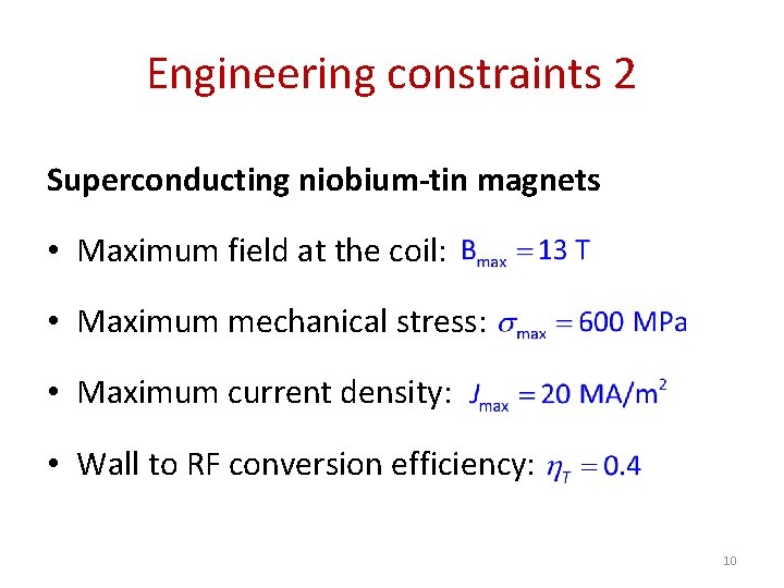 Engineering constraints 2 Superconducting niobium-tin magnets • Maximum field at the coil: • Maximum