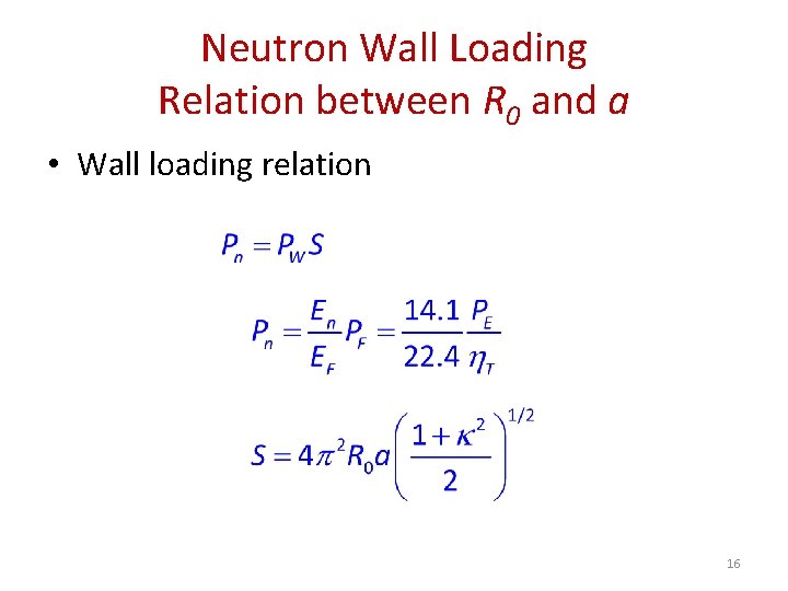 Neutron Wall Loading Relation between R 0 and a • Wall loading relation 16