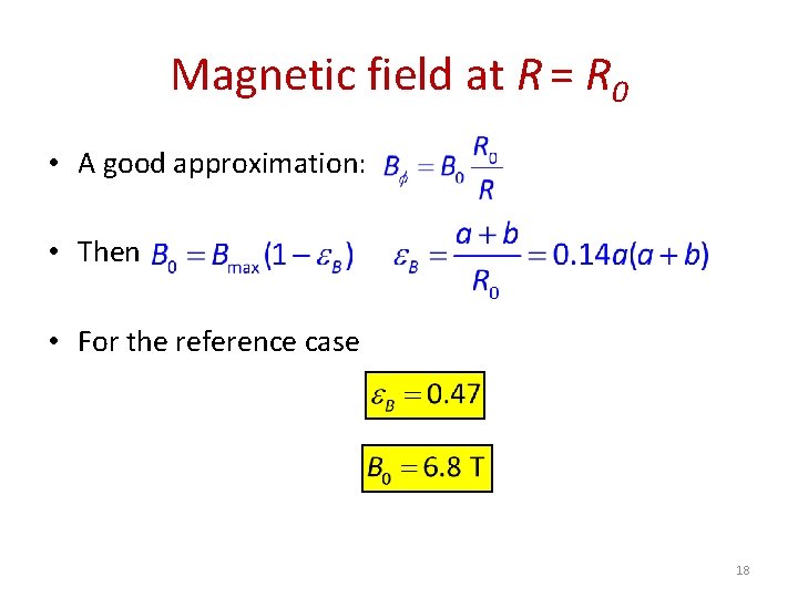 Magnetic field at R = R 0 • A good approximation: • Then •