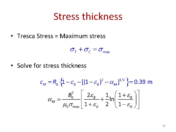 Stress thickness • Tresca Stress = Maximum stress • Solve for stress thickness 22