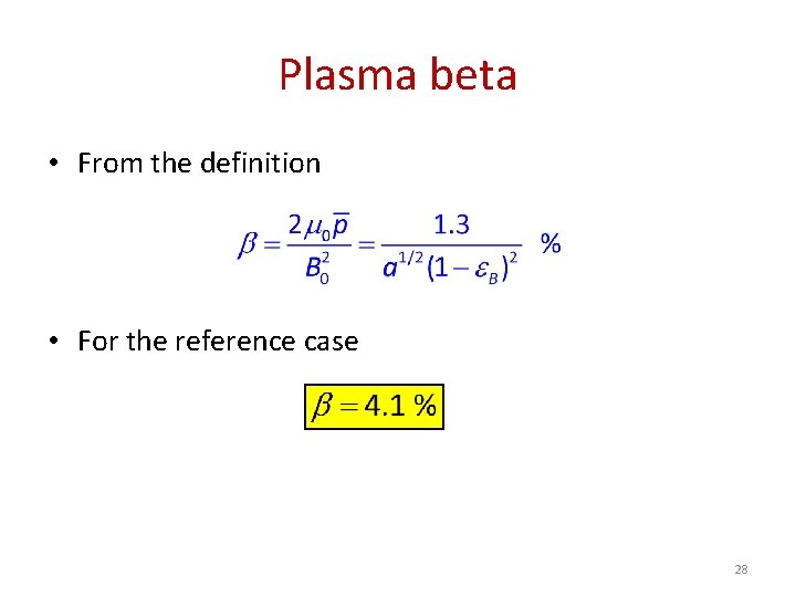 Plasma beta • From the definition • For the reference case 28 