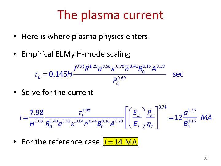 The plasma current • Here is where plasma physics enters • Empirical ELMy H-mode