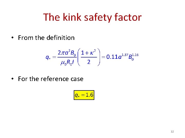 The kink safety factor • From the definition • For the reference case 32
