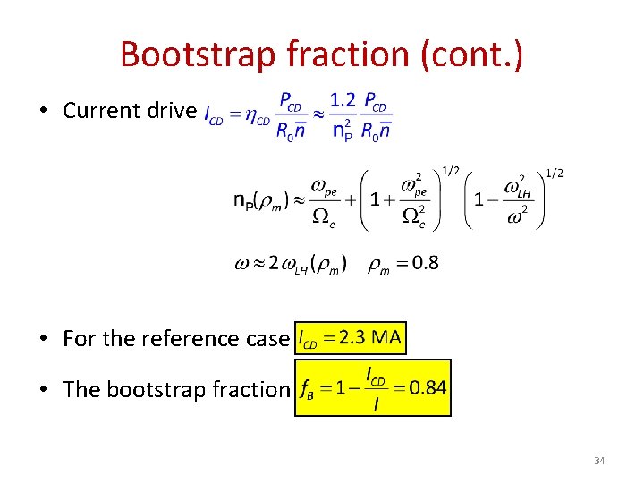 Bootstrap fraction (cont. ) • Current drive • For the reference case • The Bootstrap fraction (cont. ) • Current drive • For the reference case • The