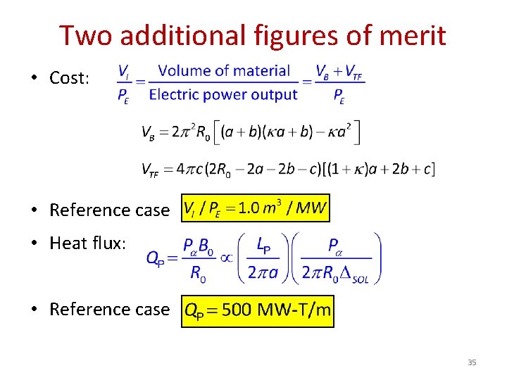 Two additional figures of merit • Cost: • Reference case • Heat flux: •