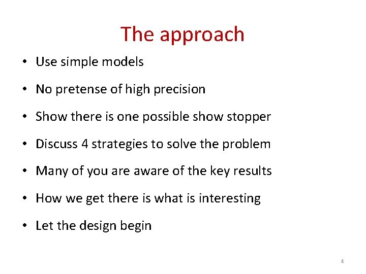 The approach • Use simple models • No pretense of high precision • Show