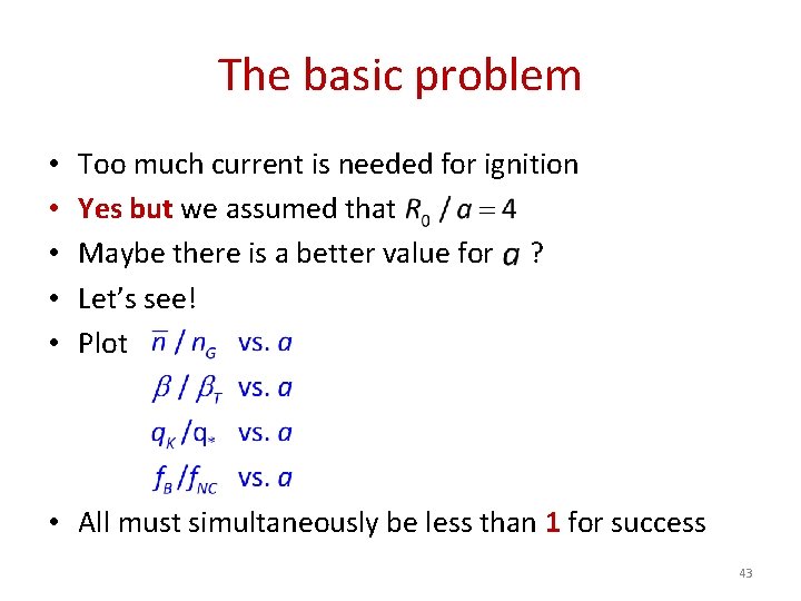 The basic problem • • • Too much current is needed for ignition Yes The basic problem • • • Too much current is needed for ignition Yes