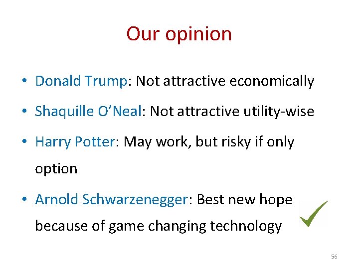 Our opinion • Donald Trump: Not attractive economically • Shaquille O’Neal: Not attractive utility-wise