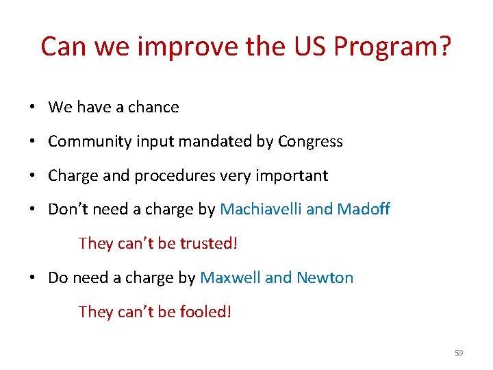 Can we improve the US Program? • We have a chance • Community input