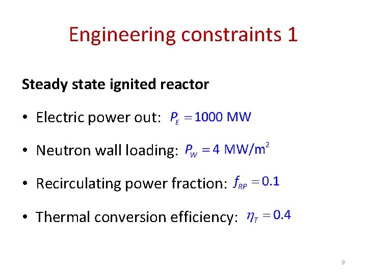 Engineering constraints 1 Steady state ignited reactor • Electric power out: • Neutron wall