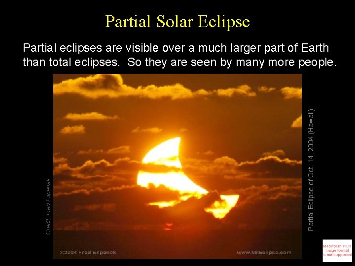 Partial Solar Eclipse Partial Eclipse of Oct. 14, 2004 (Hawaii) Credit: Fred Espenak Partial