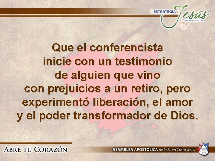 Que el conferencista inicie con un testimonio de alguien que vino con prejuicios a Que el conferencista inicie con un testimonio de alguien que vino con prejuicios a