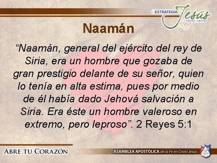 Naamán “Naamán, general del ejército del rey de Siria, era un hombre que gozaba Naamán “Naamán, general del ejército del rey de Siria, era un hombre que gozaba