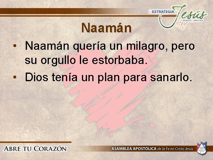 Naamán • Naamán quería un milagro, pero su orgullo le estorbaba. • Dios tenía Naamán • Naamán quería un milagro, pero su orgullo le estorbaba. • Dios tenía