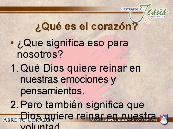 ¿Qué es el corazón? • ¿Que significa eso para nosotros? 1. Qué Dios quiere ¿Qué es el corazón? • ¿Que significa eso para nosotros? 1. Qué Dios quiere