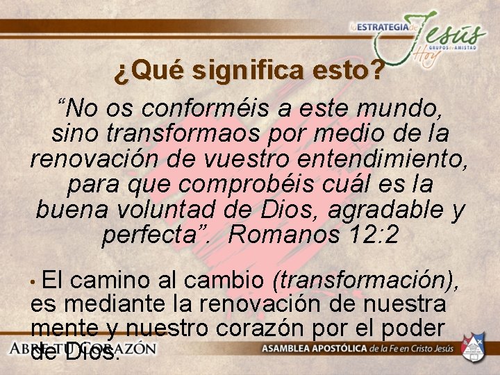 ¿Qué significa esto? “No os conforméis a este mundo, sino transformaos por medio de ¿Qué significa esto? “No os conforméis a este mundo, sino transformaos por medio de