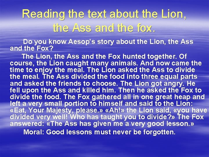 Reading the text about the Lion, the Ass and the fox. Do you know