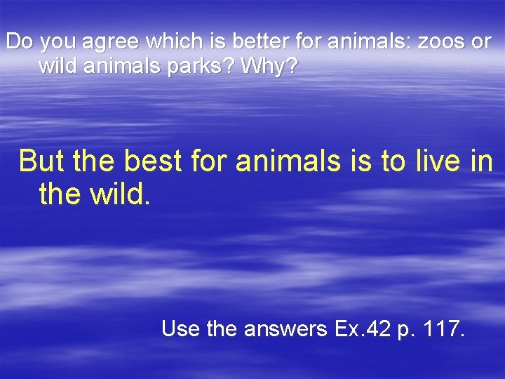 Do you agree which is better for animals: zoos or wild animals parks? Why?