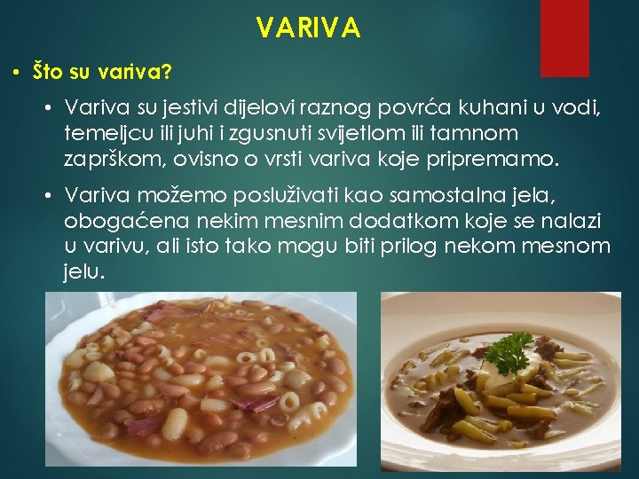 VARIVA • Što su variva? • Variva su jestivi dijelovi raznog povrća kuhani u