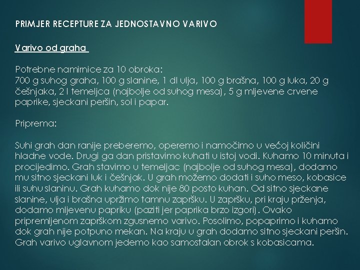 PRIMJER RECEPTURE ZA JEDNOSTAVNO VARIVO Varivo od graha Potrebne namirnice za 10 obroka: 700