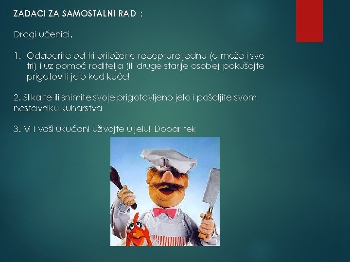 ZADACI ZA SAMOSTALNI RAD : Dragi učenici, 1. Odaberite od tri priložene recepture jednu