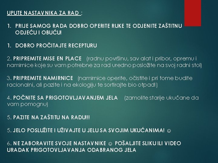 UPUTE NASTAVNIKA ZA RAD : 1. PRIJE SAMOG RADA DOBRO OPERITE RUKE TE ODJENITE