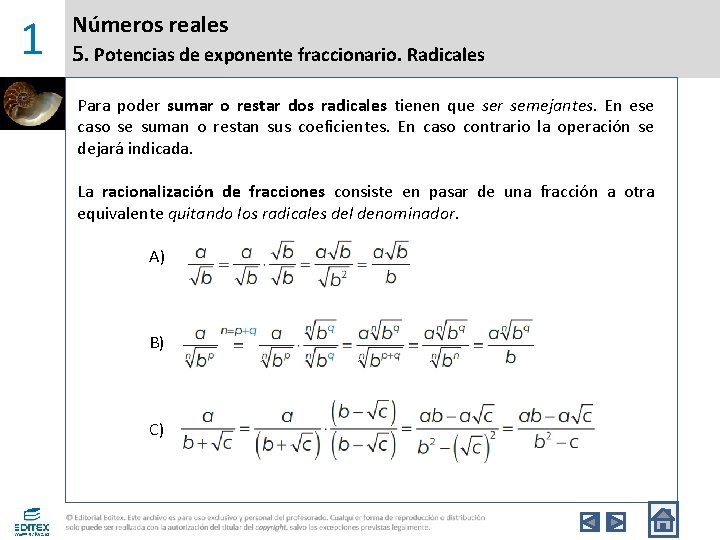 1 Números reales 5. Potencias de exponente fraccionario. Radicales Para poder sumar o restar