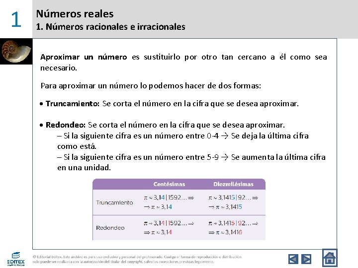 1 Números reales 1. Números racionales e irracionales Aproximar un número es sustituirlo por