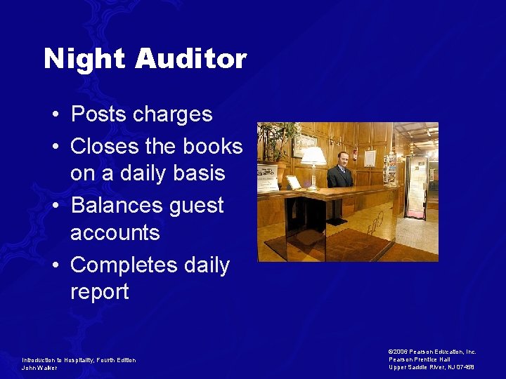 Night Auditor • Posts charges • Closes the books on a daily basis • Night Auditor • Posts charges • Closes the books on a daily basis •